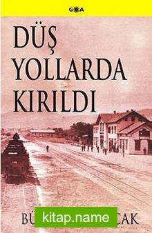 Düş Yollarda Kırıldı