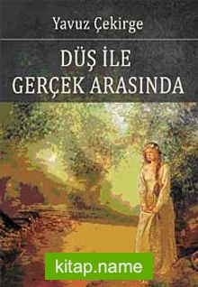 Düş ile Gerçek Arasında
