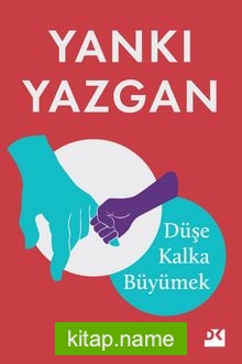 Düşe Kalka Büyümek