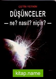 Düşünceler Ne? Nasıl? Niçin?