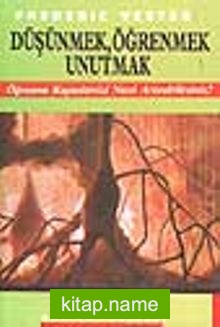 Düşünmek, Öğrenmek, Unutmak-Öğrenme Kapasitenizi Nasıl Artırabilirsiniz?