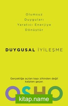 Duygusal İyileşme Korku, Öfke ve Kıskançlığı Yaratıcı Enerjiye Dönüştürmek?