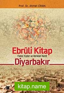 Ebruli Kitap Diyarbakır  Farklı Yüzler ve Renkler Kenti