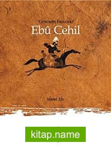 Ebu Cehil Ümmetin Firavunu