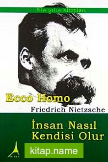 Ecco Homo İnsan Nasıl Kendisi Olur