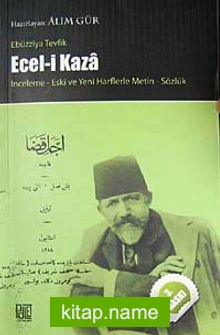 Ecel-i Kaza  İnceleme Yeni ve Eski Harflerle Metin Sözlük