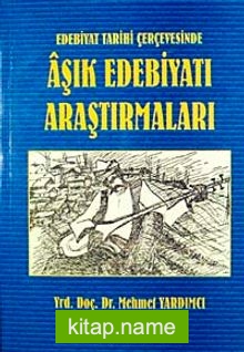 Edebiyat Tarihi Çerçevesinde Aşık Edebiyatı Araştırmaları