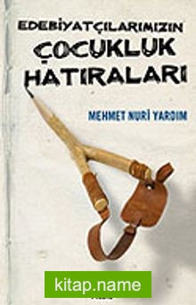 Edebiyatçılarımızın Çocukluk Hatıraları