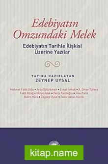 Edebiyatın Omzundaki Melek  Edebiyatın Tarihle İlişkisi Üzerine Yazılar