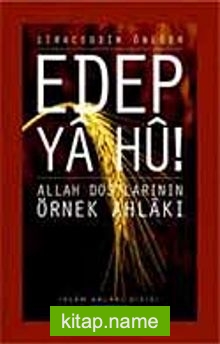 Edep Ya Hu / Allah Dostlarının Örnek Ahlakı – 1. Cilt