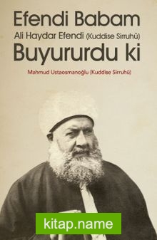 Efendi Babam Ali Haydar Efendi (k.s.) Buyurur Ki (Karton Kapak)