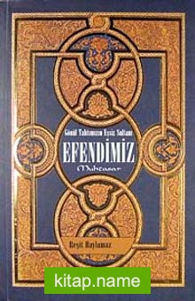 Efendimiz Gönül Tahtımızın Eşsiz Sultanı (Ciltsiz)