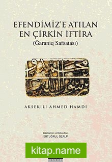 Efendimiz’e Atılan En Çirkin İftira / Ğaraniq Safsatası