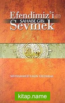 Efendimiz’i Sahabe Gibi Sevmek