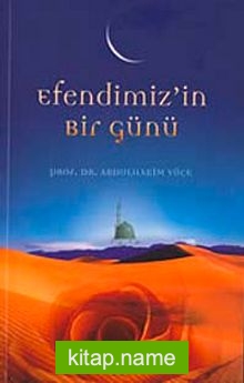 Efendimiz’in Bir Günü