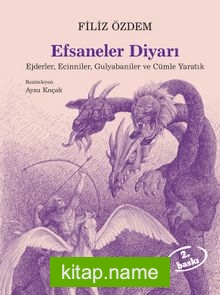 Efsaneler Diyarı – Ejderler, Ecinniler, Gulyabaniler ve Cümle Yaratık