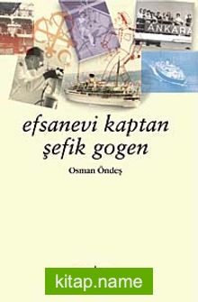 Efsanevi Kaptan Şefik Gogen