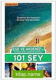 Ege ve Akdeniz’de Ölmeden Önce Yapmanız Gereken 101 Şey