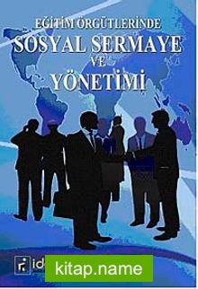 Eğitim Örgütlerinde Sosyal Sermaye ve Yönetimi