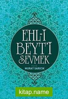 Ehl-i Beyt’i Sevmek