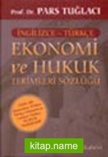 Ekonomi ve Hukuk Terimleri Sözlüğü / Özel Ek: Osmanlıca-Türkçe / Türkçe-Osmanlıca/Latince Türkçe Hukuk Terimleri