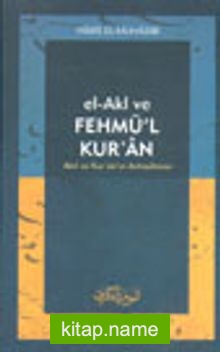 El-Akl ve Fehmü’l Kur’an Akıl ve Kur’an’ın Anlaşılması