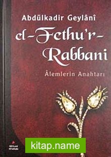 El-Fethu’r Rabbani / Alemlerin Anahtarı (Ciltli)