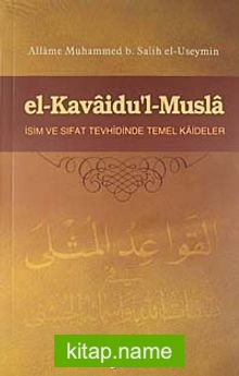 El-Kavaidu’l-Musla İsim ve Sıfat Tevhidinde Temel Kaideler