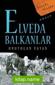 Elveda Balkanlar / Unutulan Vatan