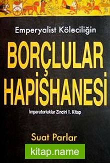 Emperyalist Köleciliğin Borçlular Hapishanesi: İmparatorluklar Zinciri 1