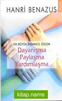 En Büyük İnsancıl Özlem Dayanışma-Paylaşma-Yardımlaşma