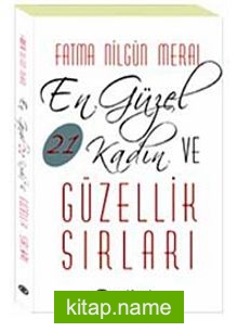 En Güzel 21 Kadın ve Güzellik Sırları