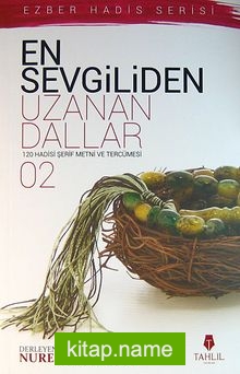 En Sevgiliden Uzanan Dallar-2 120 Hadis-i Şerif Metni ve Tercümesi