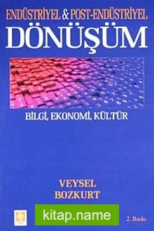 Endüstriyel Post Endüstriyel Dönüşüm / Bilgi, Ekonomi, Kültür