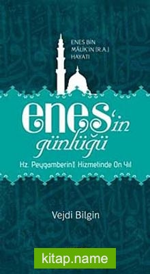 Enes’in Günlüğü Enes bin Malik’in (r.a.v.) Hayatı