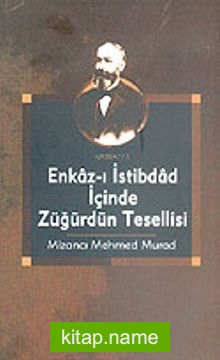 Enkaz-ı İstibdad İçinde Züğürdün Tesellisi Mizancı Mehmed Murad