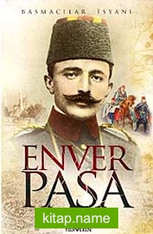 Enver Paşa Basmacılar İsyanı