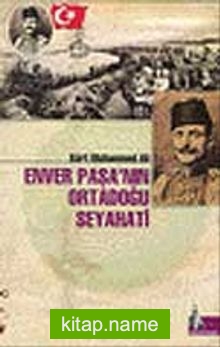 Enver Paşa’nın Ortadoğu Seyahati