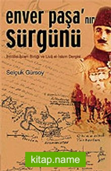 Enver Paşa’nın Sürgünü / İhtilalci İslam Birliği ve Liva el-İslam Dergisi