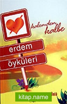 Erdem Öyküleri / Kalemden Kaleme