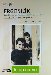 Ergenlik  Anne Babalar ve Uzmanlar İçin Nirengi Noktaları