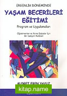 Ergenlik Döneminde Yaşam Becerileri Eğitimi Program ve Uygulamaları