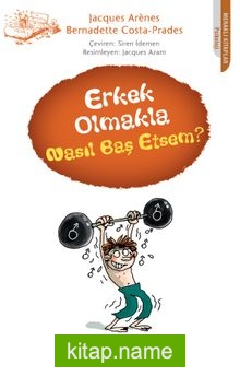 Erkek Olmakla Nasıl Baş Etsem?