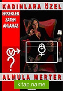 Erkekler Zaten Anlamaz/Kadınlara Özel