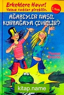 Erkeklere Hayır! Ağabeyler Nasıl Kurbağaya Çevrilir?