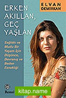 Erken Akıllan, Geç Yaşlan