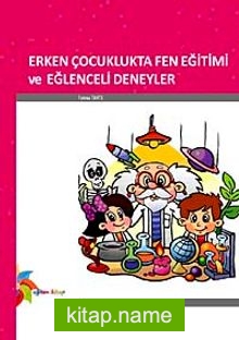 Erken Çocuklukta Fen Eğitimi ve Eğlenceli Deneyler