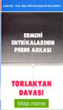 Ermeni Entrikalarının Perde Arkası / Torlakyan Davası