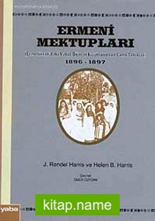 Ermeni Mektupları Ermenistan’daki Yakın Dönem Kırımlarından Canlı Tablolar 1896 – 1897