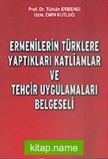 Ermenilerin Türklere Yaptıkları Katliamlar ve Tehcir Uygulamaları Belgeseli